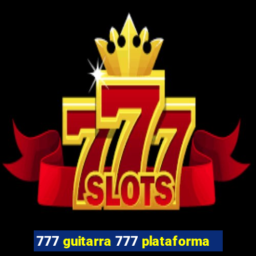 777 guitarra 777 plataforma